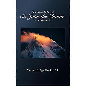 The Revelation Of St. John The Divine - Volume 2 Interpreted By Herb Fitch - Author Solutions Inc