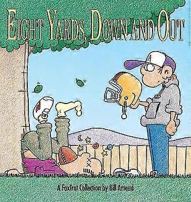 Eight Yards Down and Out A Foxtrot Collection