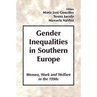 Geschlechterungleichheiten in Südeuropa: Frau, Arbeit und Wohlfahrt in den 1990er Jahren