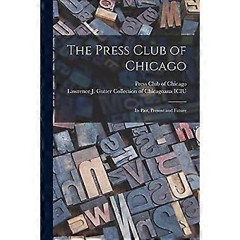 De Press Club van Chicago: zijn verleden, heden en toekomst
