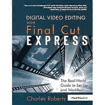 Digitaler Videoschnitt mit Final Cut Express: Der Leitfaden für die Einrichtung und den Workflow aus der Praxis
