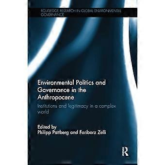 Milieupolitiek en -bestuur in het Antropoceen: Instituties en legitimiteit in een complexe wereld (Routledge Research in Global Environmental)