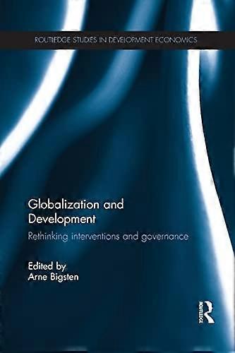 Globalization and Development: Rethinking Interventions and Governance