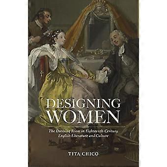 Frauen entwerfen: Das Ankleidezimmer in der englischen Literatur und Kultur des achtzehnten Jahrhunderts