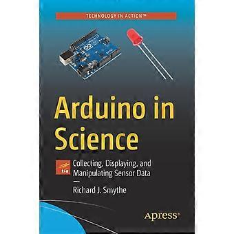 Arduino In Science Collecting Displaying And Manipulating Sensor Data - Richard J. Smythe - Paperback - en Book
