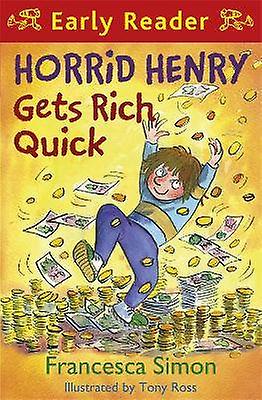 Horrid Henry Early Reader: Horrid Henry Gets Rich Quick