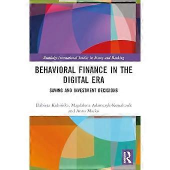 Behavioral Finance in the Digital Era Saving and Investment Decisions