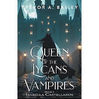 Queen of the lycans and vampires isabella castellanos
