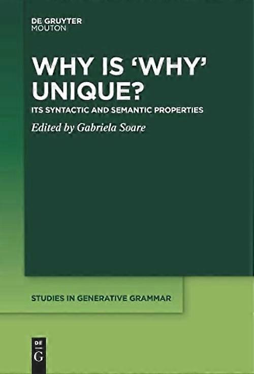 Why Is 'why' Unique? : Its Syntactic and Semantic Properties