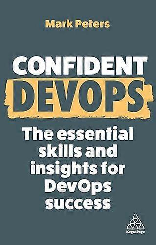 Confident DevOps The Essential Skills and Insights for DevOps Success