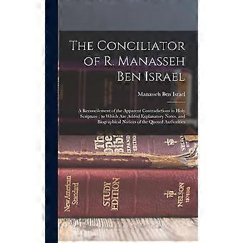 The Conciliator Of R. Manasseh Ben Israel A Reconcilement Of The Apparent Contra - Creative Media Partners LLC - Hardcover - en Book