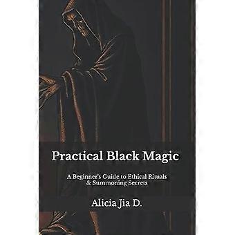 Practical Black Magic A Beginner's Guide To Ethical Rituals And Summoning Secret - Amazon Digital Services LLC - KDP - Paperback - en Book