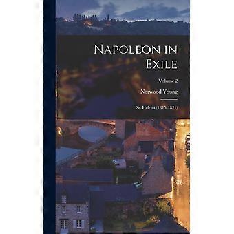 Napoleon In Exile St. Helena 1815-1821 Volume 2 - Norwood Young - Hardcover - English Book - History
