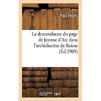 La Descendance Du Page De Jeanne D'arc Dans L'archidiocse De Reims Fte Clbre La - Paul Pellot - Paperback - English Book - History