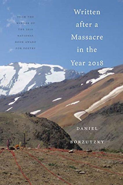 Written After A Massacre In The Year 2018 by Daniel Borzutzky Hardback Book