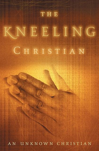 The Kneeling Christian by Unknown Christian Paperback Book