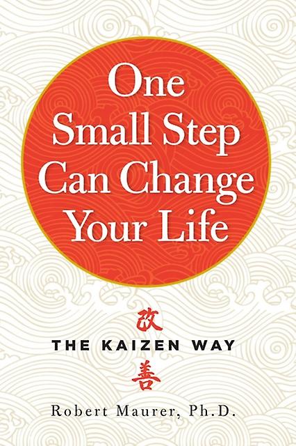 One Small Step Can Change Your Life by Robert Maurer Paperback