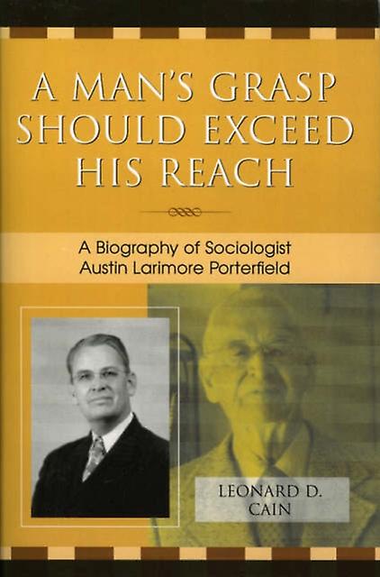 A Mans Grasp Should Exceed His Reach by Leonard D. Cain Paperback Book