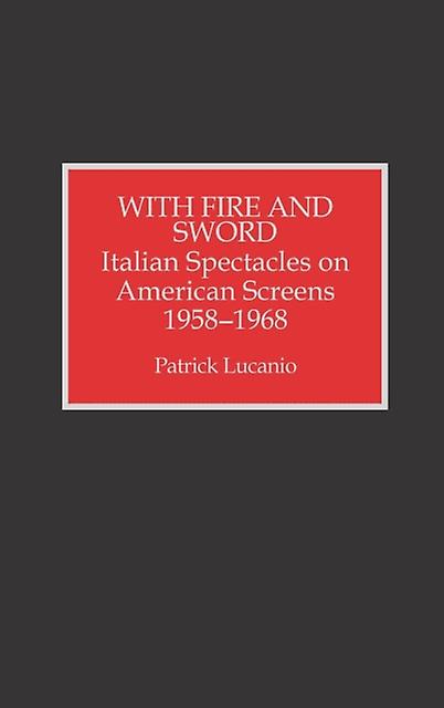 With Fire And Sword by Patrick Lucanio Paperback Book
