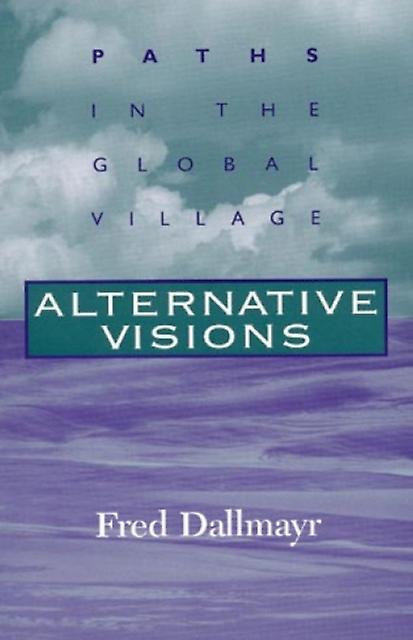 Alternative Visions by Fred Dallmayr Paperback