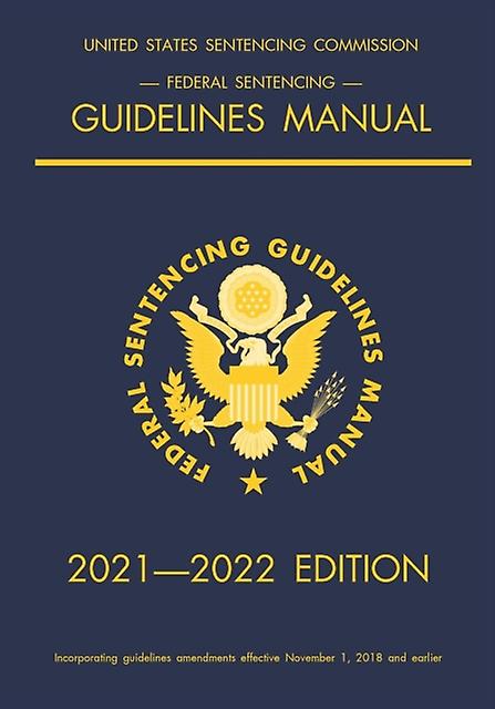 Federal Sentencing Guidelines Manual 2021-2022 Edition by Michigan Legal Publishing Ltd Paperback