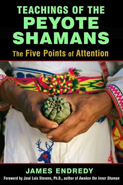 Teachings Of The Peyote Shamans by James Endredy Paperback Book