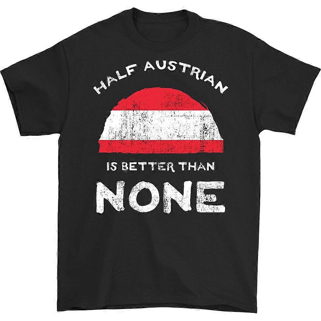 Half Austrian Is Better Than None T-shirt