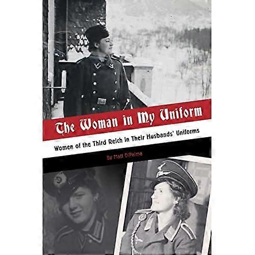 Kvinne i uniformen min: Kvinner i Det tredje riket i ektemannens uniformer