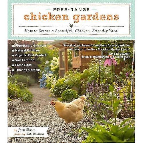 Free-Range Chicken Gardens: How to Create a Beautiful, Chicken-Friendly Yard