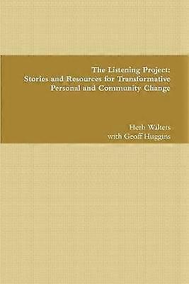 The Listening Project: Stories and Resources for Transformative Personal and Community Change