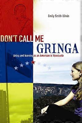 Don't Call Me Gringa