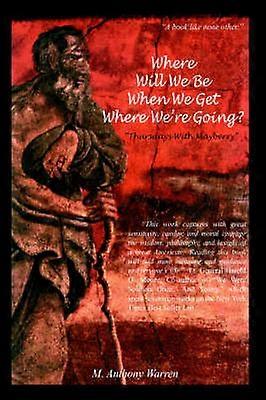 Where Will We be When We Get Where We're Going?