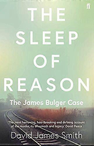 The Sleep of Reason: The James Bulger Case
