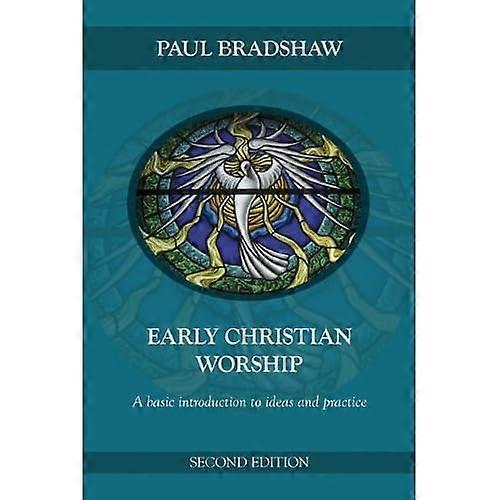 Early Christian Worship: A Basic Introduction to Ideas and Practice