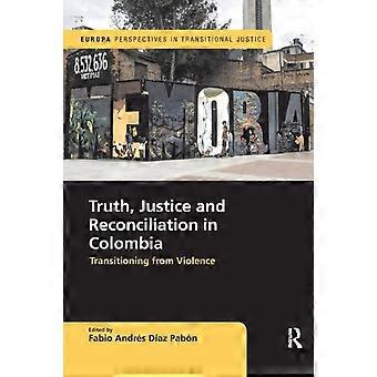 Truth Justice And Reconciliation In Colombia Transitioning From Violence - Taylor & Francis Ltd - Paperback - en Book