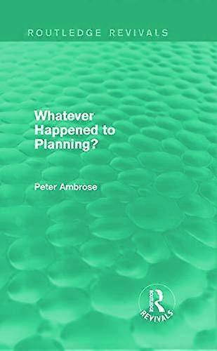 What Happened to Planning? (Routledge Revivals)