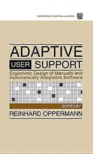 Adaptive User Support: Ergonomic Design of Manually and Automatically Adaptable Software