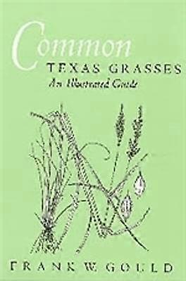 Common Texas Grasses-an Illustrated Guide