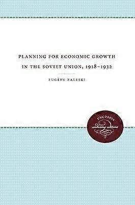 Planning for Economic Growth in the Soviet Union 1918-1932