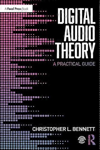 Digital Audio Theory: A Practical Guide