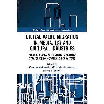 Migrazione del valore digitale nei media, nelle TIC e nelle industrie culturali: dai modelli/strategie aziendali ed economici agli ecosistemi in rete (politica mondiale e