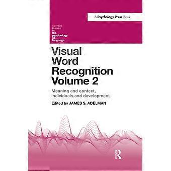 Riconoscimento visivo delle parole Volume 2: Significato e contesto, individui e sviluppo (Questioni attuali nella psicologia del linguaggio)