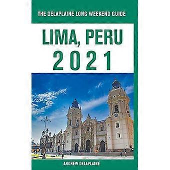 Lima, Pérou-Le guide du long week-end Delaplaine 2021