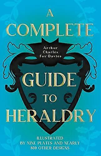 A Complete Guide to Heraldry