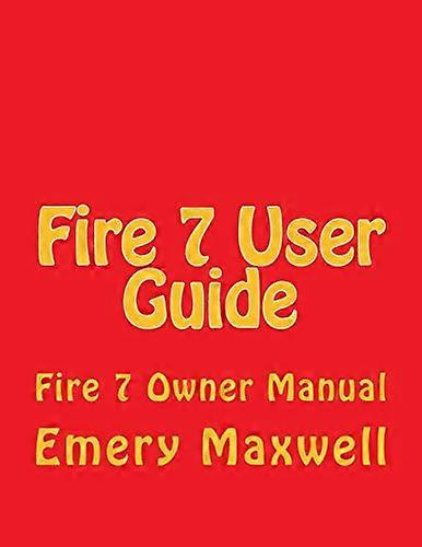 Fire 7 User Guide: Fire 7 Owner Manual