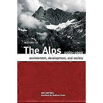 History of the Alps 1500 1900 Environment Development and Society