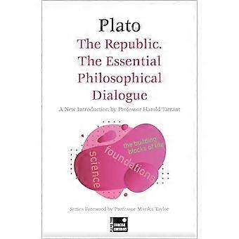 The Republic The Essential Philosophical Dialogue (Concise Edition)