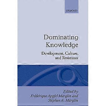 Dominating knowledge development, culture, and resistance