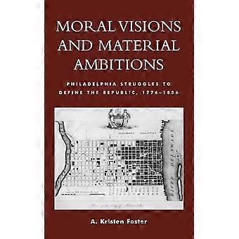 Moralske visjoner og materielle ambisjoner Philadelphia sliter med å definere republikken - Kristen A. Foster - Innbundet - Engelsk bok - Historie