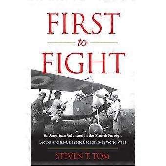 Primeiro a lutar: um voluntário americano na Legião Estrangeira Francesa e o Lafaye - Steven T. Tom - Capa dura - Livro em inglês - História
